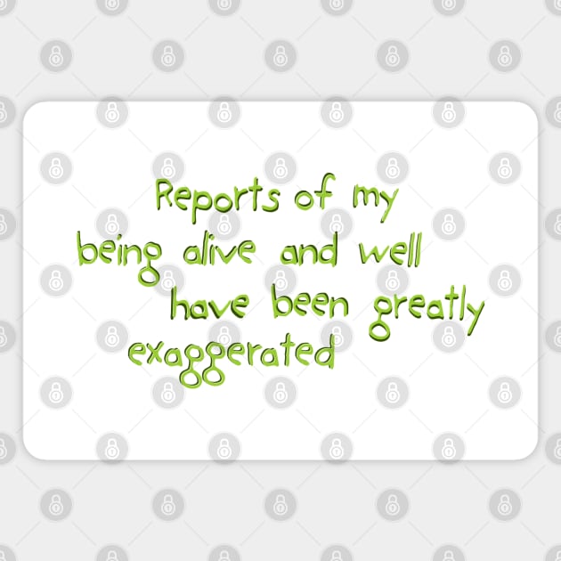 reports of my being alive and well Magnet by SnarkCentral